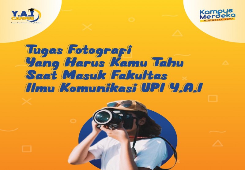 Tugas Fotografi Yang Harus Kamu Tahu Saat Masuk Fakultas Ilmu Komunikasi UPI Y.A.I